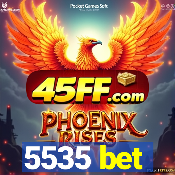 5535 bet